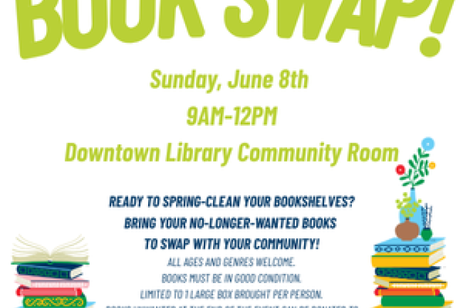 Downtown Library to Host Community Book Swap on June 8  The Downtown Library will welcome readers of all ages to a community Book Swap on Sunday, June 8, from 9:00 AM to 12:00 PM in the Community Room.  This event invites residents to bring their gently used books—limited to one large box per person—and exchange them with fellow community members. The swap is open to all genres and age groups, encouraging literary exploration and connection. Any books left at the conclusion of the event may be donated to th
