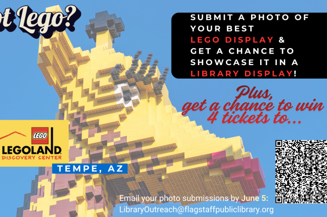 Graphic promoting a LEGO building contest. A large LEGO sculpture of Pikachu fills the background against a blue sky. Text invites participants to submit a photo of their best LEGO display for a chance to have it featured in a library display and entered into a drawing for four tickets to LEGOLAND Discovery Center Arizona in Tempe. A QR code appears next to the LEGOLAND logo. Submission deadline information at the bottom instructs participants to email photos to LibraryOutreach@flagstaffpubliclibrary.org by