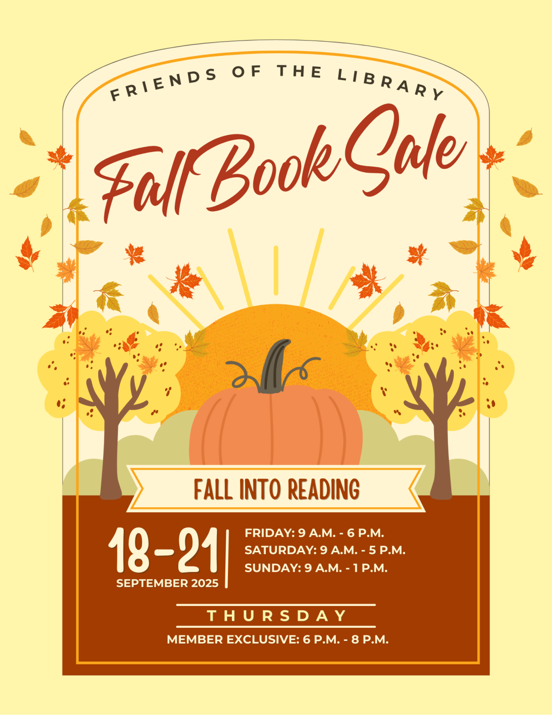 Fall themed flyer with trees, autumn leaves, a pumpkim, and a setting sun. The flyer reads, "Friends of the Library Fall Book Sale. Fall Into Reading. September 18-21, 2025. Friday 9am - 6pm, Saturday 9am - 5pm, Sunday 9am - 1pm, Thursday member exclusive: 6pm - 8pm"